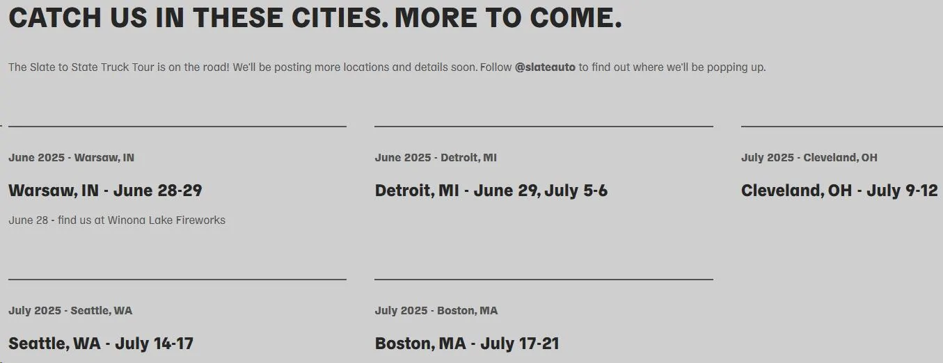 Slate Auto Pickup Truck Event Tour Locations & Dates are back up! Multiple dates for Detroit, 2 days for Warsaw and  4 dates for Cleveland, OH 1750711814502-b4